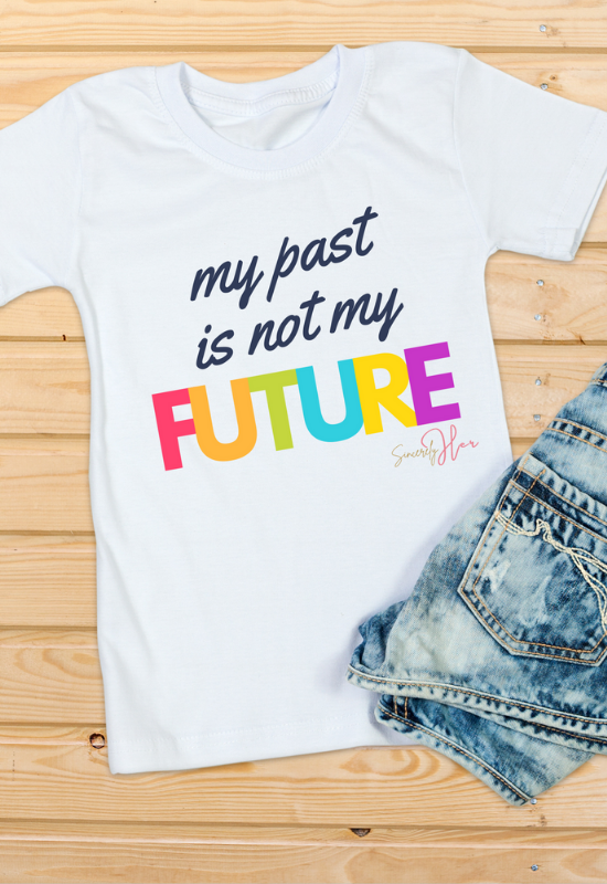 My Past Is Not My Future Tee